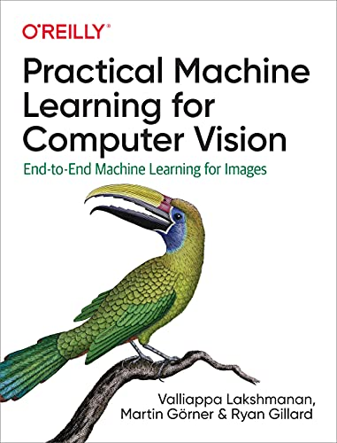 Practical Machine Learning  - for Computer Vision:  - End - to - End Machine Learning  - for Images