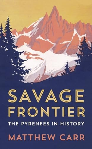 Savage Frontier: The Pyrenees in History