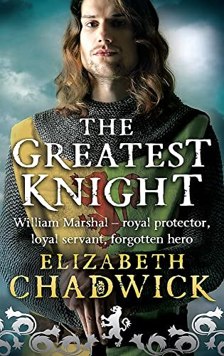 The Greatest Knight: A gripping novel about William Marshal - one of England's forgotten heroes (William Marshal)