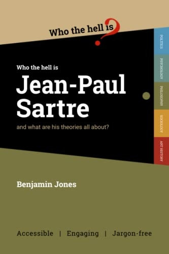 Who the Hell is Jean-Paul Sartre?: and what are his theories all about? (Who the Hell Is...?)