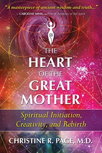 The Heart of the Great Mother: Spiritual Initiation, Creativity, and Rebirth