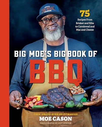 Big Moe's Big Book of BBQ : 75 Recipes from Brisket and Ribs to Cornbread and Mac and Cheese