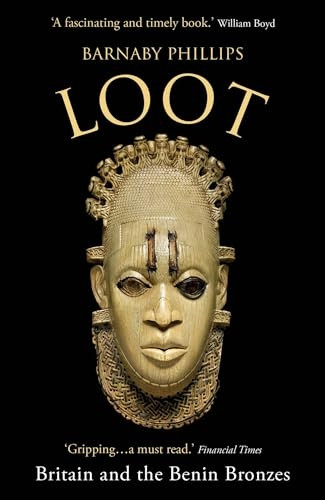 Loot: Britain and the Benin Bronzes (Revised and Updated Edition)