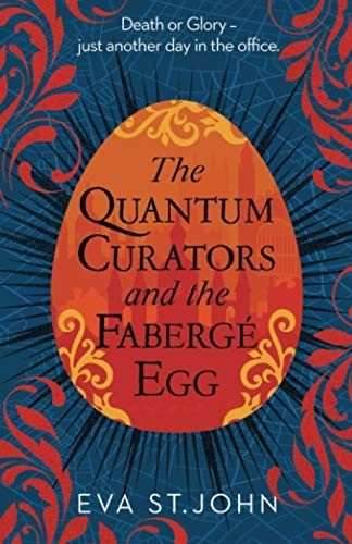The Quantum Curators and the Faberge Egg: A fast-paced, portal adventure (The Quantum Curators)