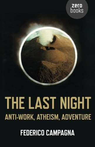 The Last Night: Anti-Work, Atheism, Adventure