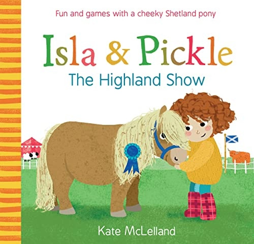 Isla and Pickle: The Highland Show (Picture Kelpies)