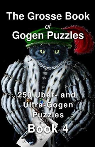 The Grosse Book of Gogen Puzzles 4: 250 Uber- and Ultra-Gogen Puzzles Book 4 (250 Uber- And Ultra-Gogen Puzzles)