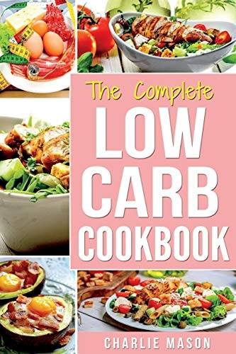 Low Carb Diet Recipes Cookbook: Easy Weight Loss with Delicious Simple Best Keto: Low Carb Snacks Food Cookbook Weight Loss Low Carb and Low Sugar Snacks