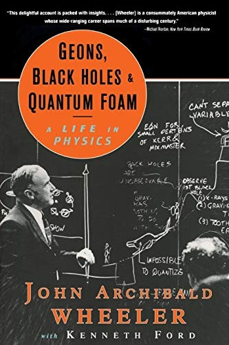 Geons, Black Holes and Quantum Foam: A Life in Physics