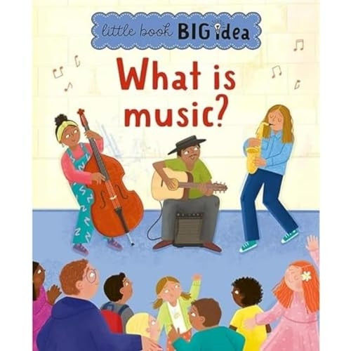 What is music? (Little Book, Big Idea)