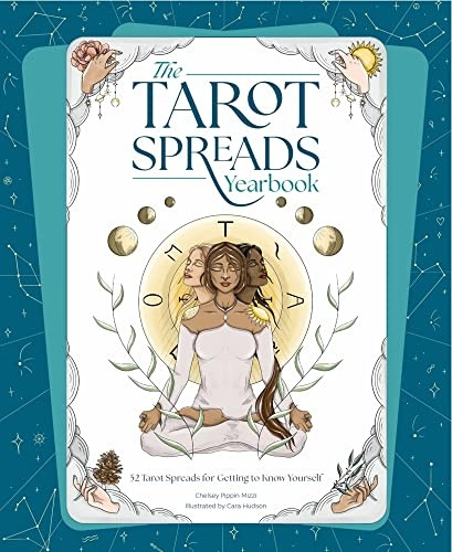 The Tarot Spreads Yearbook: 52 Spreads for Getting to Know Tarot