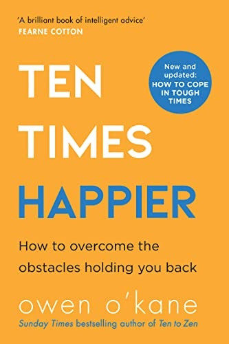 TEN TIMES HAPPIER HOW TO LET GO OF WHATS