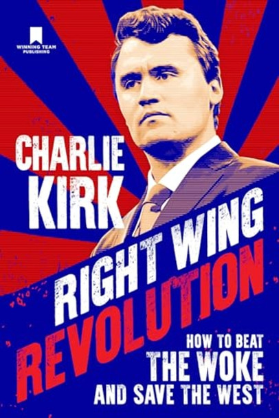 Right Wing Revolution : How to Beat the Woke and Save the West
