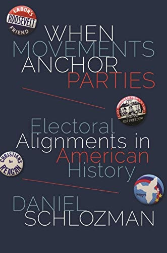 When Movements Anchor Parties: Electoral Alignments in American History (Princeton Studies in American Politics...