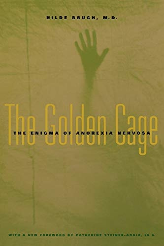The Golden Cage  The Enigma of Anorexia Nervosa