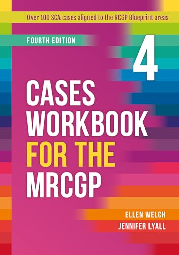 Cases Workbook for the  MRCGP, fourth edition: Over  100 SCA cases aligned to  the RCGP Blueprint areas