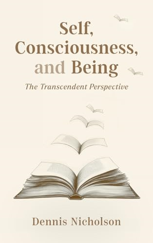 Self, Consciousness, and  Being: The Transcendent  Perspective