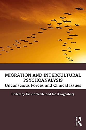 Migration and Intercultural Psychoanalysis: Unconscious Forces and Clinical Issues