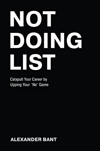 Not Doing List: Catapult  - Your Career by Upping Your -