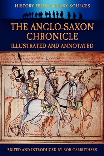 The Anglo-Saxon Chronicle: Illustrated & Annotated (History Form Primary Sources)