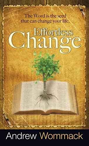 Effortless Change: The Word -  Is the Seed That Can  - Change Your Life
