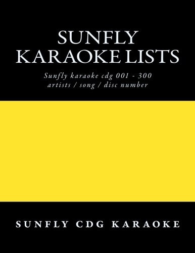 Sunfly Karaoke Lists: Reference Numbers Song/Artist Titles for Karaoke