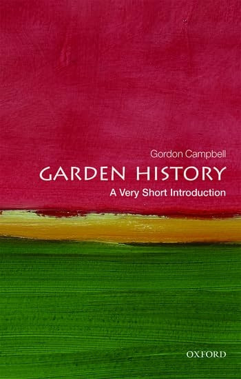 Garden History: A Very Short Introduction (Very Short Introductions)