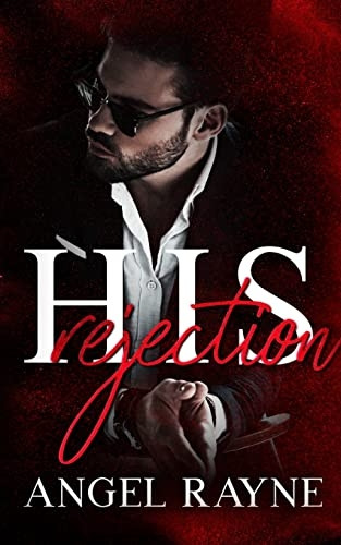 His Rejection: A Dark Mafia Romance (His Possession Trilogy)
