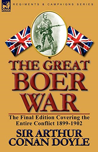 The Great Boer War: the Final Edition Covering the Entire Conflict 1899-1902