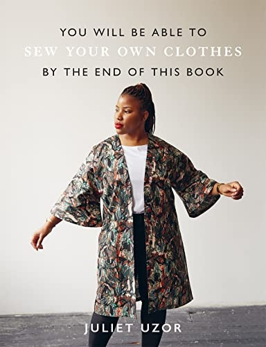 You Will Be Able to Sew Your Own Clothes by the End of This Book (You Will Be Able to)