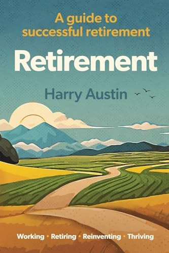 Retirement: Working, Retiring, Reinventing, Thriving
