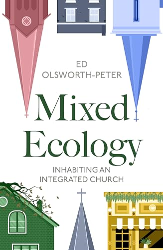 Mixed Ecology: Inhabiting  an Integrated Church