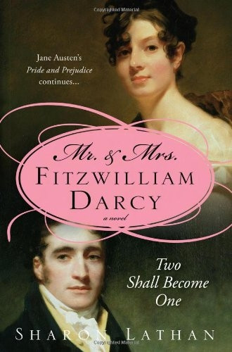 Mr and Mrs Fitzwilliam Darcy: Two Shall Become One (Mr & Mrs Fitzwilliam Darcy)