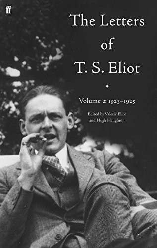 The Letters of T. S. Eliot Volume Two: 1923-1925: 1923-28 v. 2