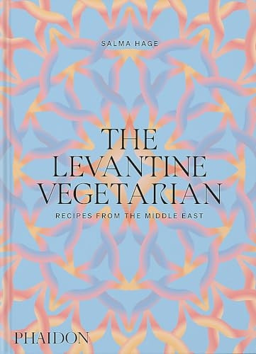 The Levantine Vegetarian: Recipes from the Middle East