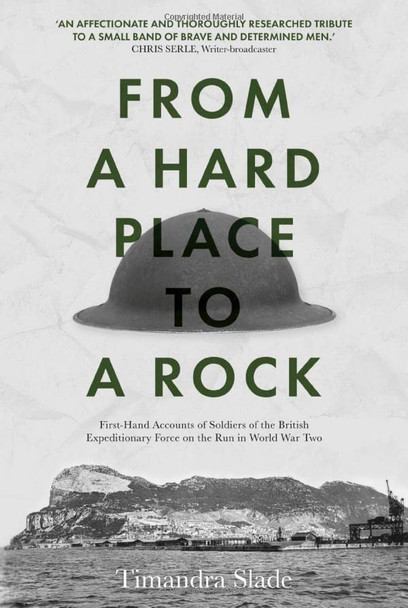 From a Hard Place to a Rock: First-Hand Accounts of Soldiers of the British Expeditionary Force on the Run in World War Two