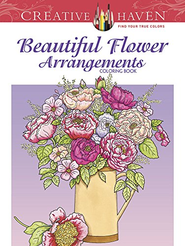 Creative Haven Beautiful Flower Arrangements Coloring Book