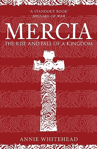 Mercia: The Rise and Fall of a Kingdom