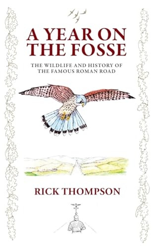 A Year on the Fosse: The Wildlife and History of the famous Roman Road