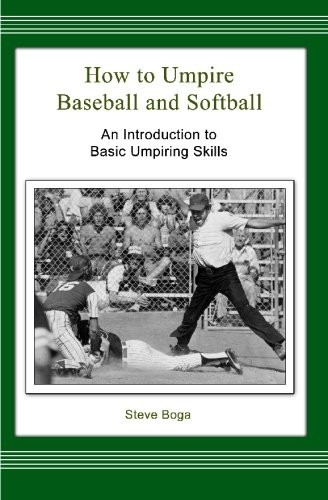 How to Umpire Baseball and Softball: An Introduction to Basic Umpiring Skills