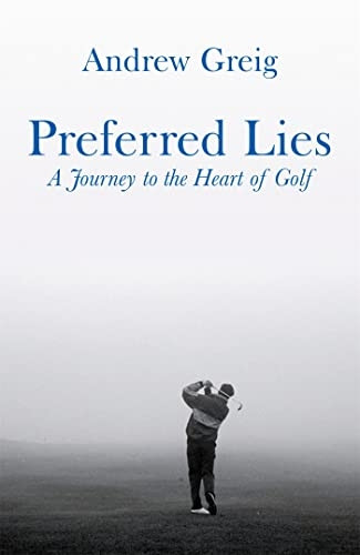 Preferred Lies: A Journey to the Heart of Golf