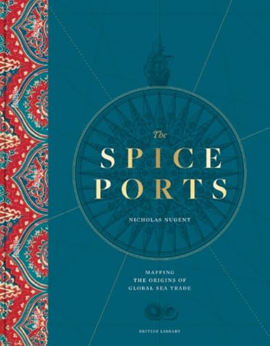 The Spice Ports: Mapping  the Origins of Global Sea  Trade