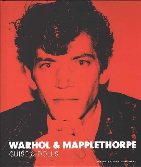 Warhol & Mapplethorpe: Guise & Dolls