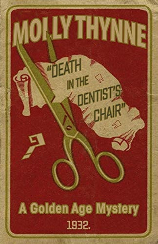 Death in the Dentist's  - Chair: A Golden Age  - Mystery