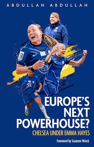 Europe's Next Powerhouse?: The Evolution of Chelsea Under Emma Hayes