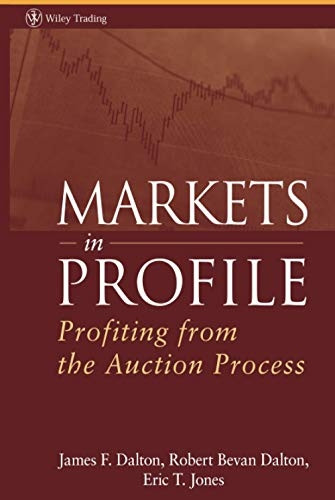 Markets in Profile: Profiting from the Auction Process (Wiley Trading)