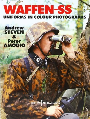 Waffen-SS Uniforms in Colour Photographs (Europa Militaria)