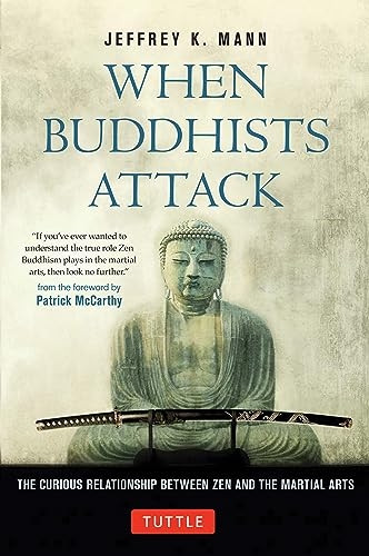 When Buddhists Attack: The Curious Relationship Between Zen and the Martial Arts