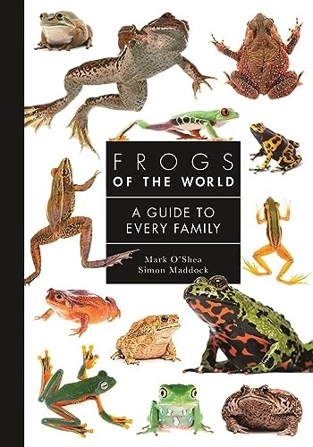 Frogs of the World: A Guide to Every Family (Guide to Every Family A)