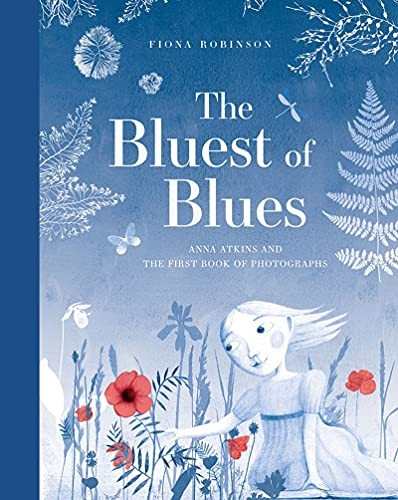 The Bluest of Blues: Anna Atkins and the First Book of Photograph